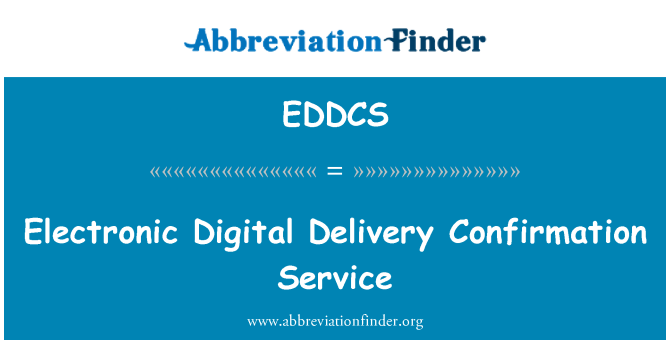 EDDCS: Electronic Digital Delivery Confirmation Service