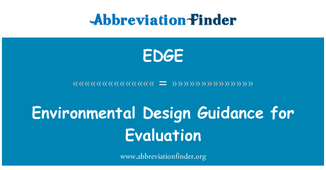 EDGE: Environmental Design Guidance for Evaluation