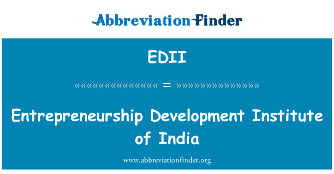 EDII: Entrepreneurship Development Institute of India