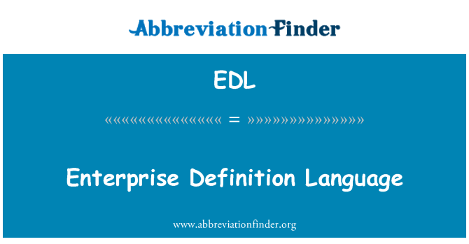 EDL: Enterprise Definition Language