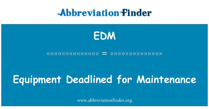 EDM: Peralatan Deadlined untuk pemeliharaan