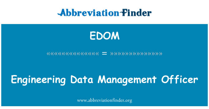 EDOM: Engineering Data Management Officer