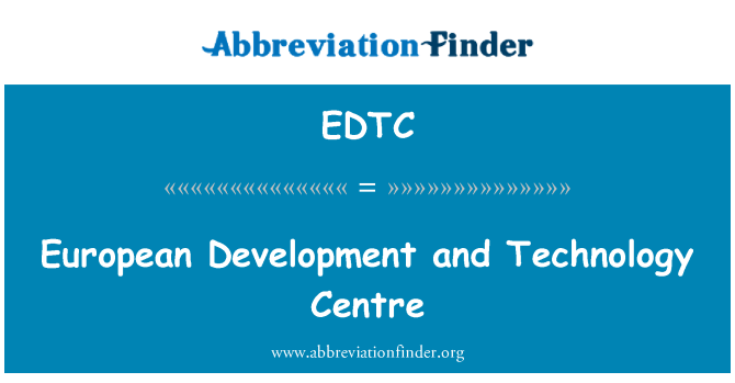 EDTC: European Development and Technology Centre