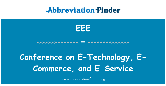 EEE: Conference on E-Technology, E-Commerce, and E-Service