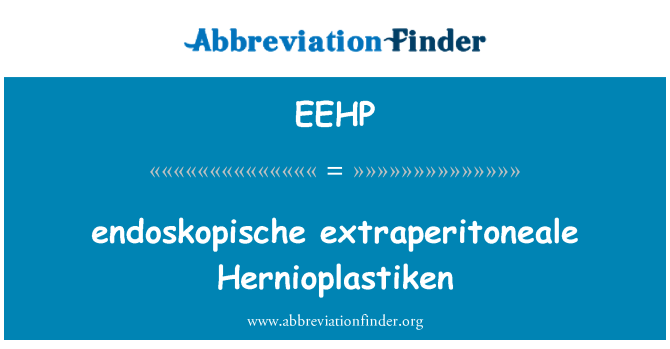 EEHP: endoskopische extraperitoneale Hernioplastiken