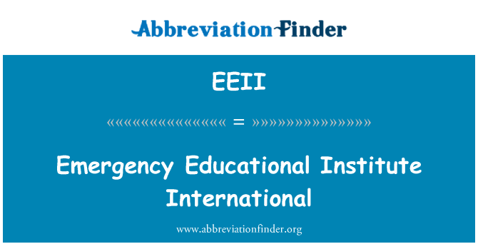 EEII: Institut de învăţământ de urgenţă International