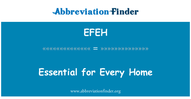 EFEH: Essential for Every Home