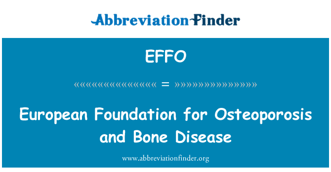 EFFO: European Foundation for Osteoporosis and Bone Disease