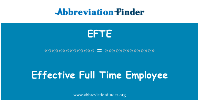 EFTE: Effective Full Time Employee