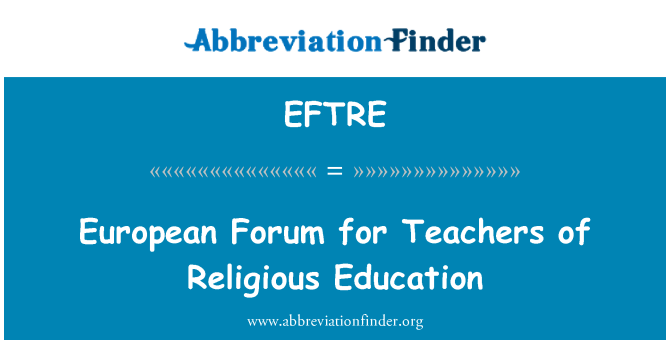 EFTRE: धार्मिक शिक्षा के शिक्षकों के लिए यूरोपीय फोरम