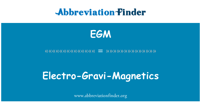 EGM: Elektro-Gravi-manyetik