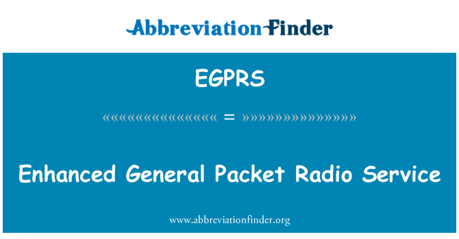 EGPRS: Enhanced General Packet Radio Service