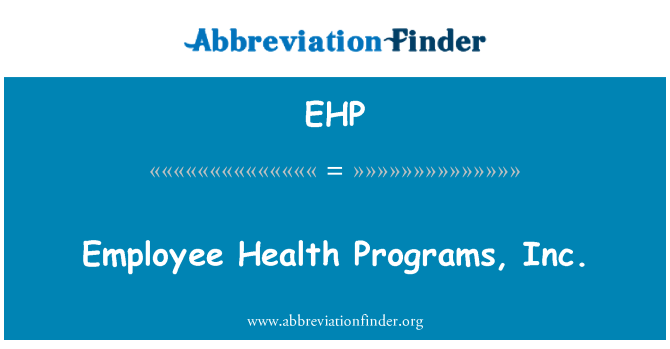 EHP: Employee Health Programs, Inc.