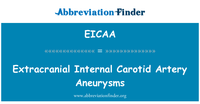 EICAA: Extracranial Arteria carotis interna aneurizma