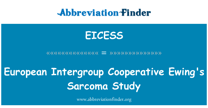 EICESS: Europäische Interfraktionelle Arbeitsgruppe kooperative Ewing Sarkom-Studie