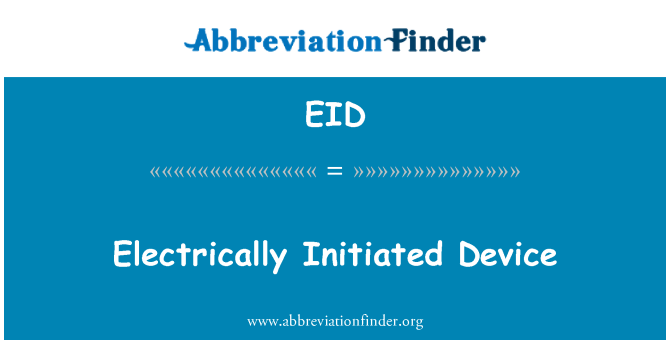 EID: Electrically Initiated Device