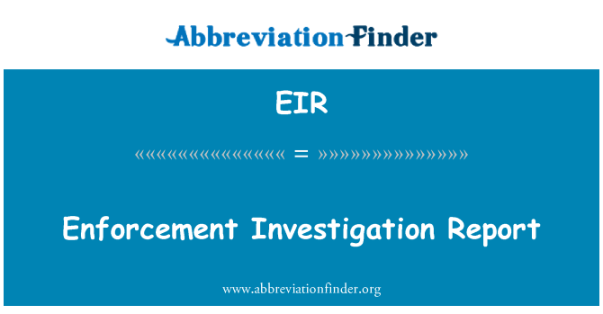EIR: Laporan Penyiasatan penguatkuasaan