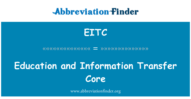 EITC: Education and Information Transfer Core