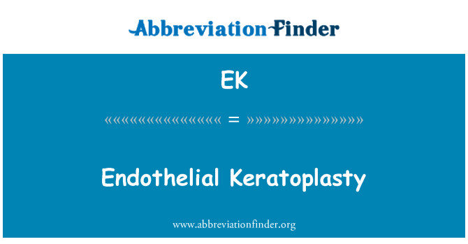 EK: Endothelial Keratoplasty