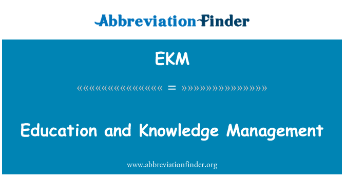 EKM: Education and Knowledge Management