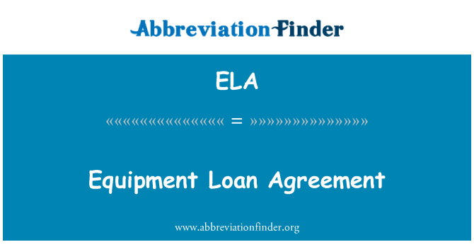 ELA: Equipment Loan Agreement