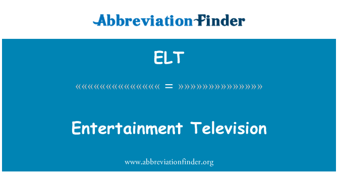 ELT: Entertainment Television