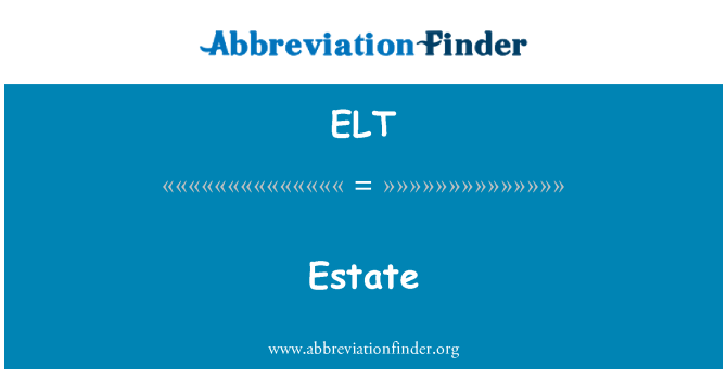 ELT: Estate