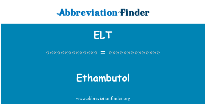 ELT: Ethambutol