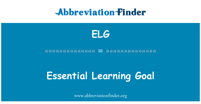 ELG: Essential Learning Goal