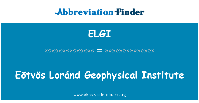 ELGI: Eötvös Lorándi geofüüsika Instituut