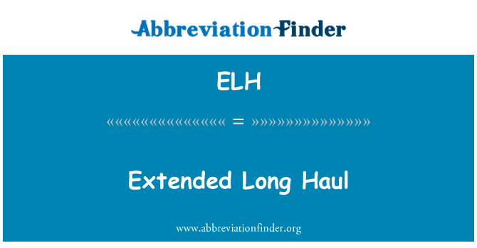 ELH: Extended Long Haul