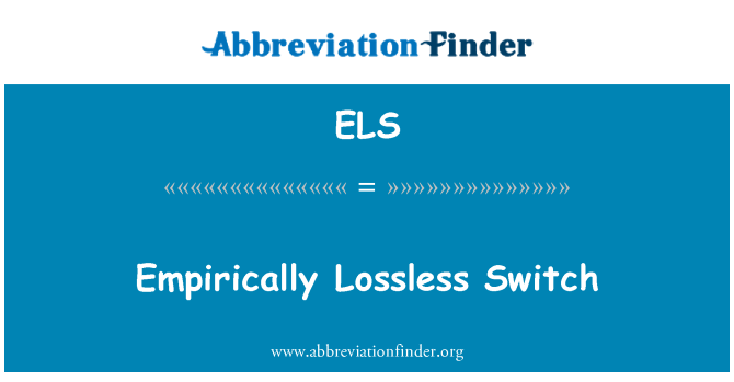 ELS: Swiċċ empirically Lossless