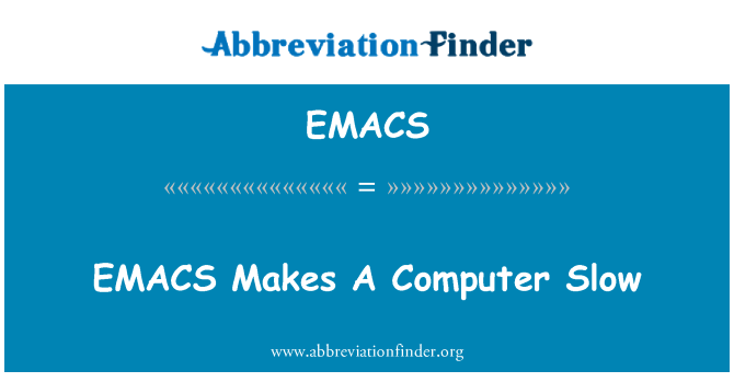 EMACS: EMACS teszi A számítógéppel lassú