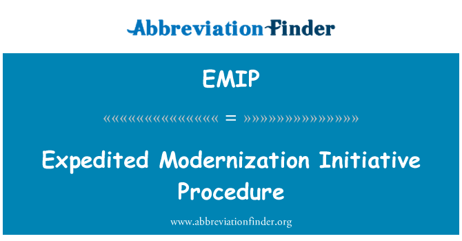 EMIP: Expedited Modernization Initiative Procedure