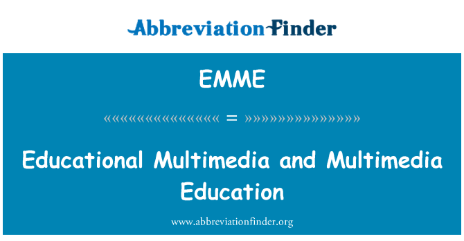 EMME: Educational Multimedia and Multimedia Education