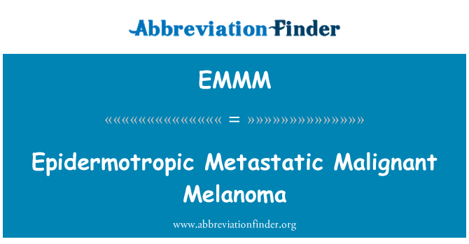 EMMM: الميلانوما الخبيثة المنتشر ابيديرموتروبيك