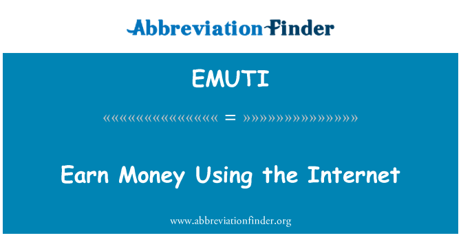 EMUTI: Internet kullanarak para kazanmak