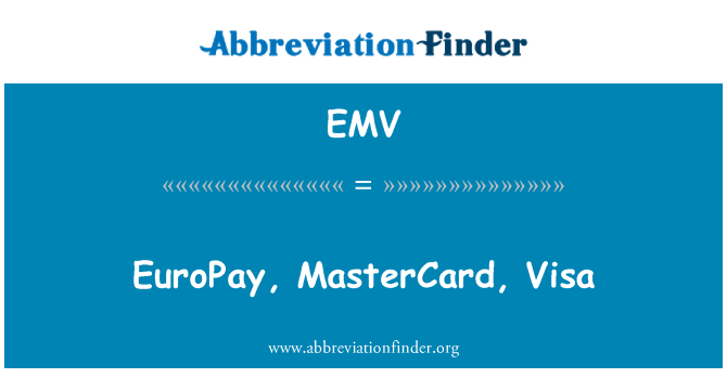 EMV: EuroPay, MasterCard, Visa