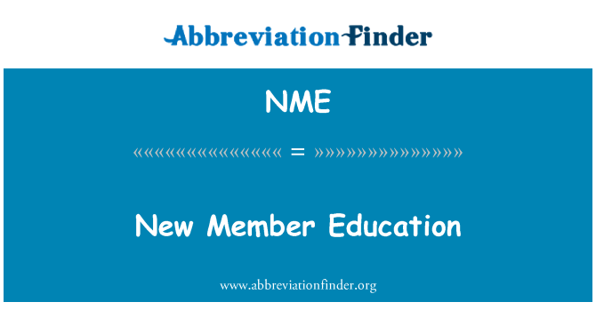 NME: New Member Education