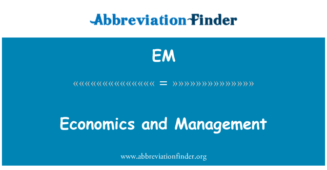 EM: Economics and Management
