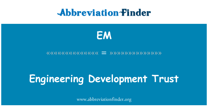 EM: Engineering Development Trust