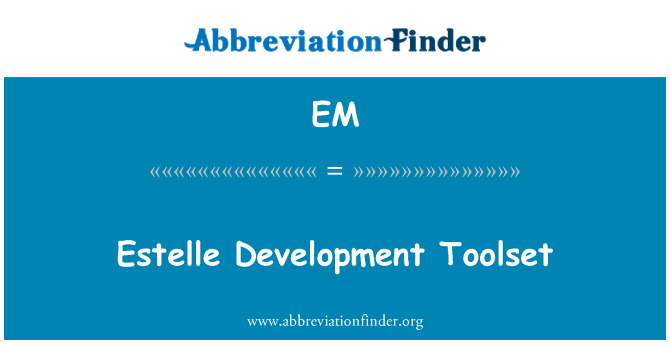 EM: Estelle Entwicklung Toolset