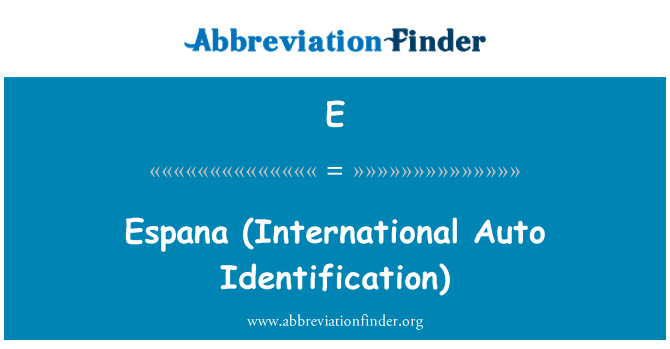 E: Espana (entènasyonal oto idantifikasyon)