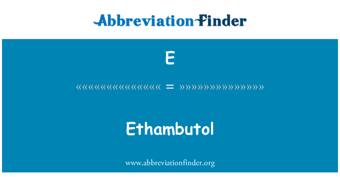 E: Ethambutol