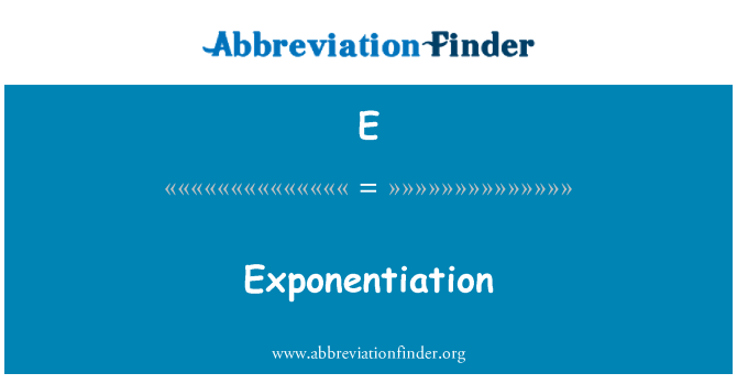 E: Exponentiation