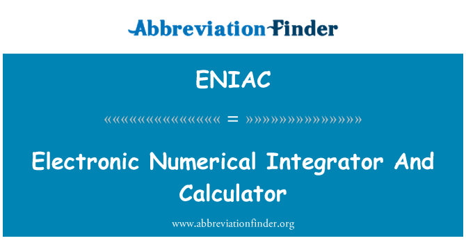 ENIAC: Electronic Numerical Integrator And Laskin