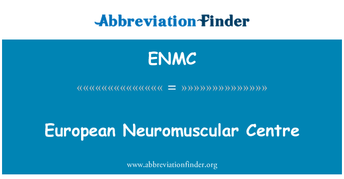ENMC: Eiropas neiromuskulāro centrs