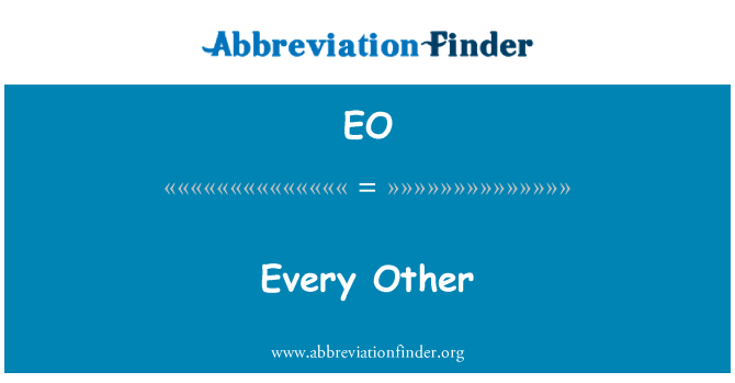 EO: Every Other