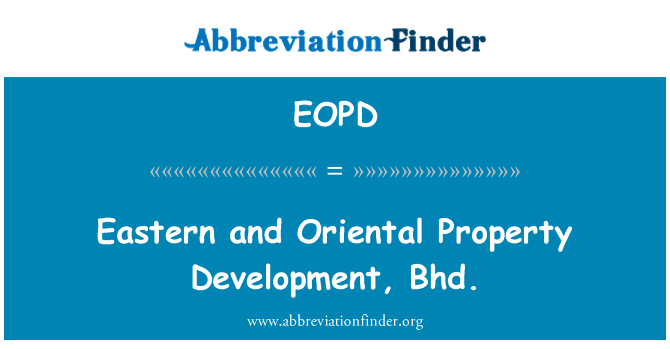 EOPD: Eastern and Oriental Property Development, Bhd.