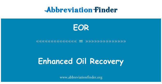 EOR: Enhanced Oil Recovery